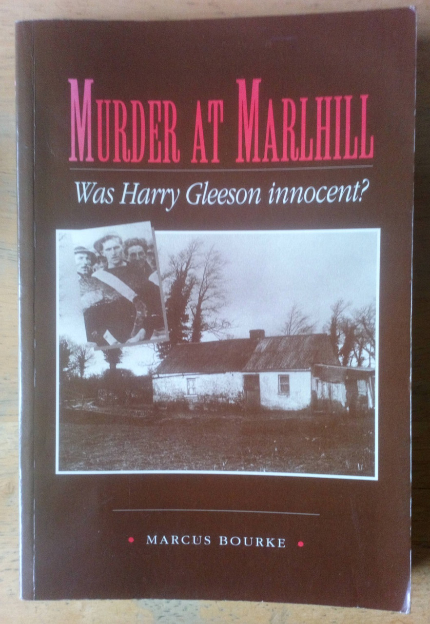 Marcus Bourke- Murder at  Marlhill : Was Harry Gleeson Innocent ? - PB -Tipperary  Murder