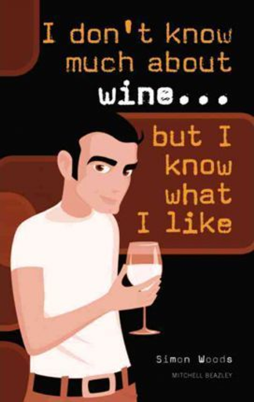 Simon Woods / I Dont Know Much About Wine But I Know What I Like