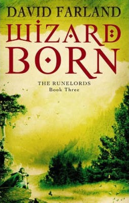 David Farland / Wizard born : Book 3 of the Runelords