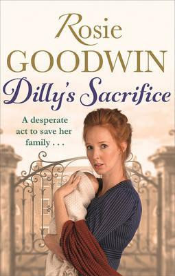 Rosie Goodwin / Dilly's Sacrifice