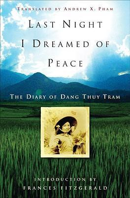 Dang Thuy Tram / Last Night I Dreamed of Peace : The Diary of Dang Thuy Tram