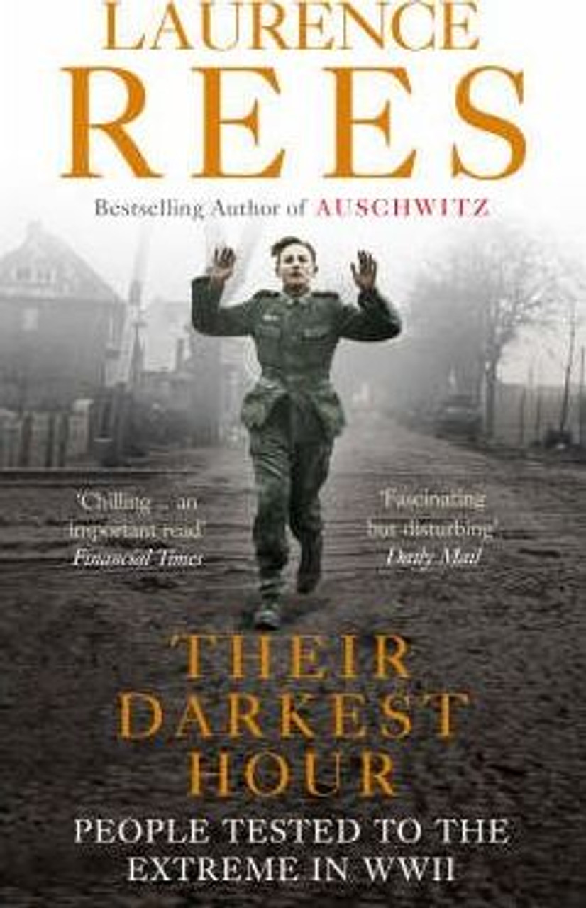 Laurence Rees / Their Darkest Hour : People Tested to the Extreme in WWII