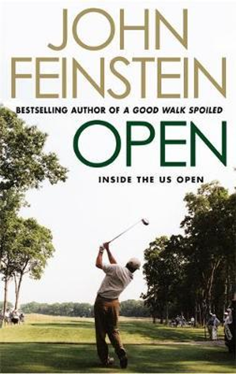John Feinstein / Open : Inside the US Open Golf Tournament John Feinstein / Open : Inside the US Open Golf Tournament