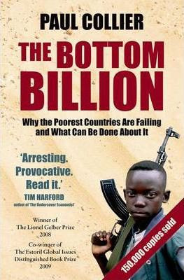 Paul Collier / The Bottom Billion : Why the Poorest Countries are Failing and What Can Be Done About It