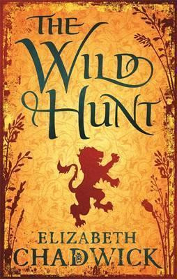 Elizabeth Chadwick / The Wild Hunt ( Wild Hunt Trilogy - Book 1 )