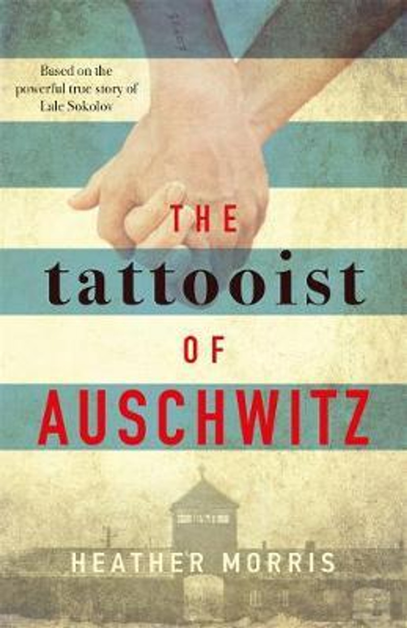 Heather Morris / The Tattooist of Auschwitz