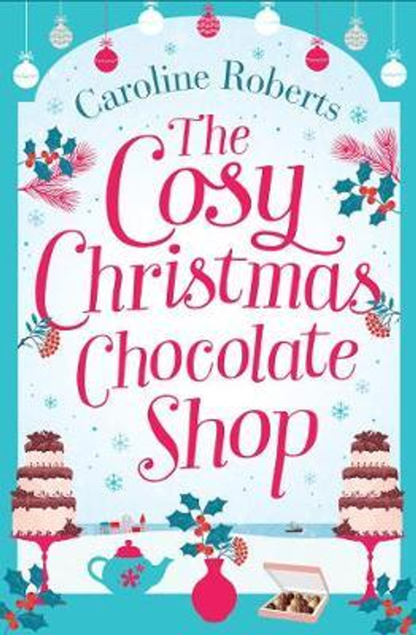 Caroline Roberts / The Cosy Christmas Chocolate Shop
