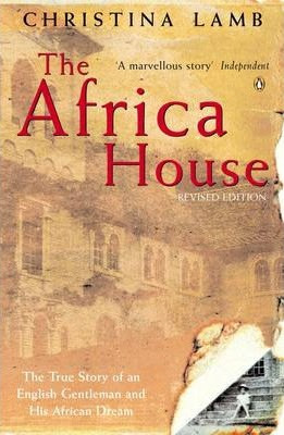 Christina Lamb / The Africa House : The True Story of an English Gentleman and His African Dream