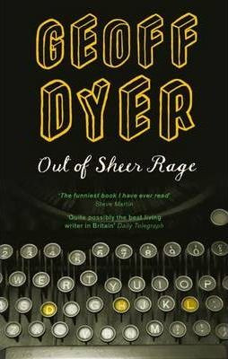 Geoff Dyer / Out of Sheer Rage