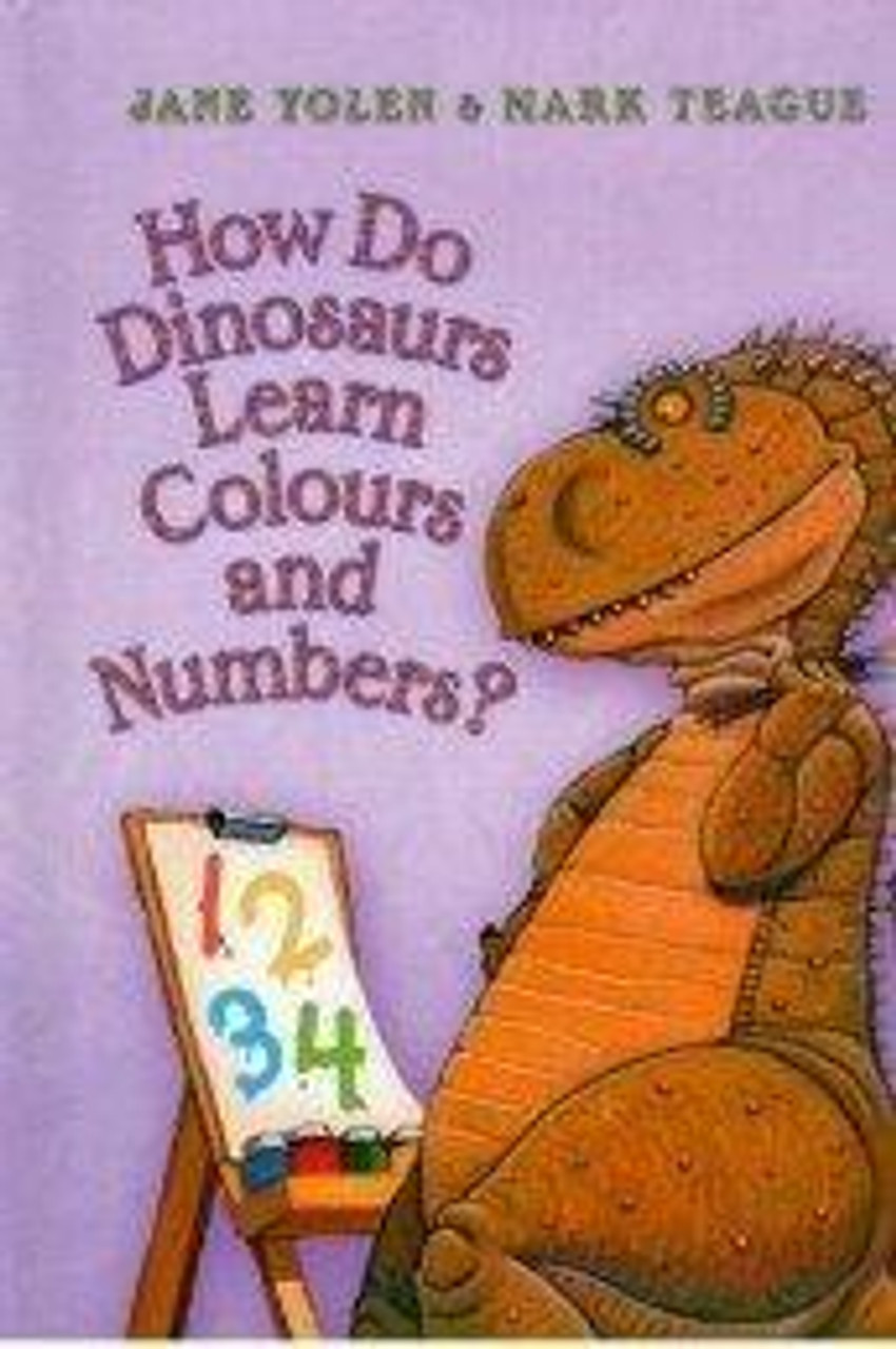 Jane Yolen / How Do Dinosaurs Learn Colours and Numbers?