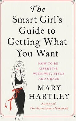 Mary Hartley / The Smart Girl's Guide To Getting What You Want