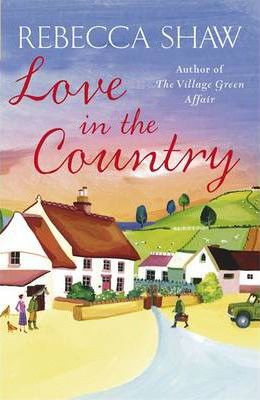 Rebecca Shaw / Love in the Country