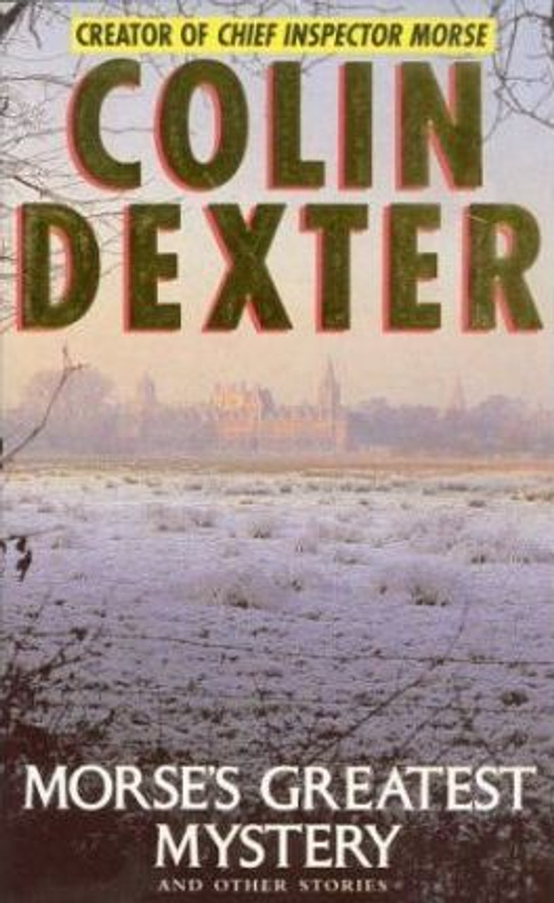 Colin Dexter / Morse's Greatest Mystery and Other Stories