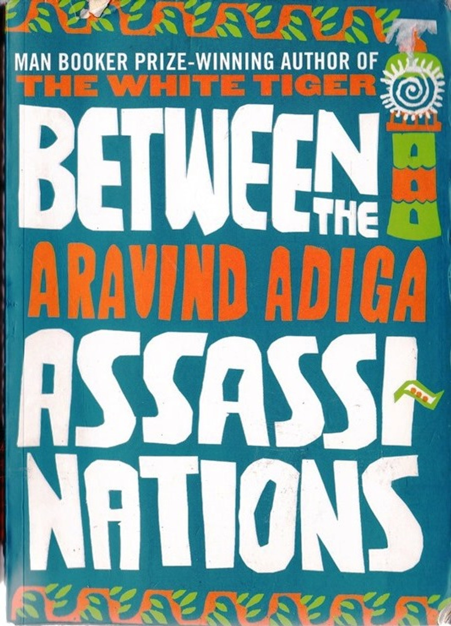 Aravind Adiga / Between the Assassinations