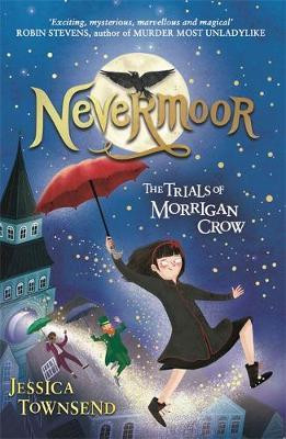 Jessica Townsend / Nevermoor : The Trials of Morrigan Crow Book 1
