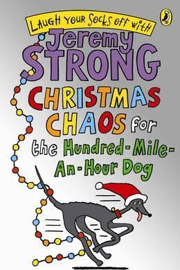 Jeremy Strong / Christmas Chaos for the Hundred-Mile-An-Hour Dog