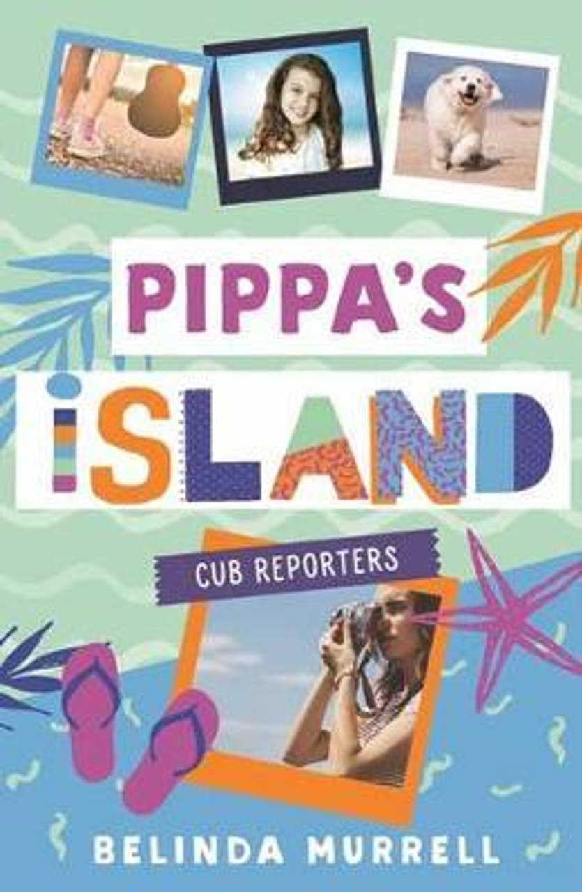 Belinda Murrell / Pippa's Island 2 : Cub Reporters