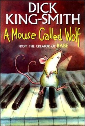 Dick King-Smith / A Mouse Called Wolf