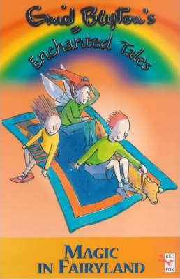 Enid Blyton / Enchanted Tales - Magic In Fairyland