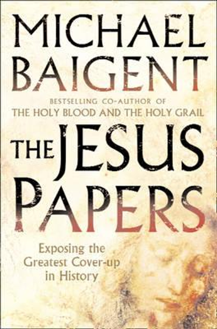 Michael Baigent / The Jesus Papers Michael Baigent / The Jesus Papers