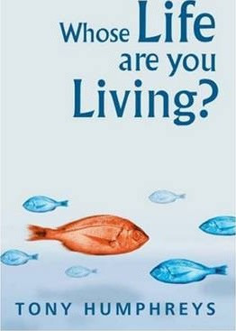 Tony Humphreys / Whose Life are You Living?