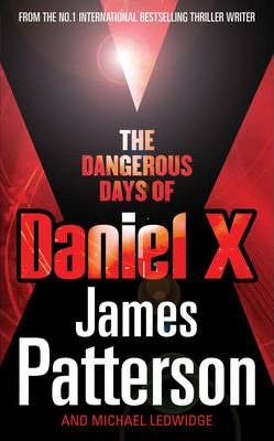 James Patterson / The Dangerous Days of Daniel X : (Daniel X 1) (Large Paperback)