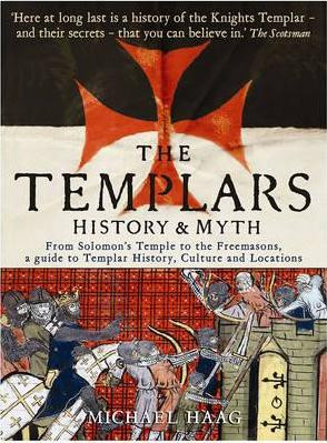 Michael Haag / Templars : History and Myth: From Solomon's Temple to the Freemasons (Large Paperback)