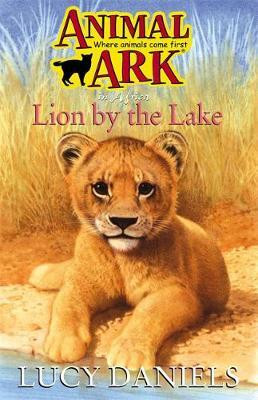 Lucy Daniels / Animal Ark: Lion By The Lake