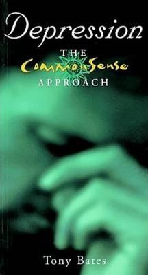 Tony Bates / Depression: The Common Sense Approach (Large Paperback)