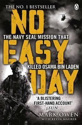 Mark Owen / No Easy Day : The Only First-hand Account of the Navy Seal Mission that Killed Osama bin Laden