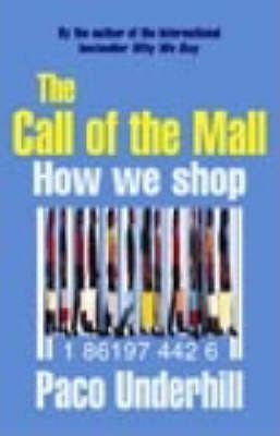 Paco Underhill / Call of the Mall : How We Shop (Large Paperback)
