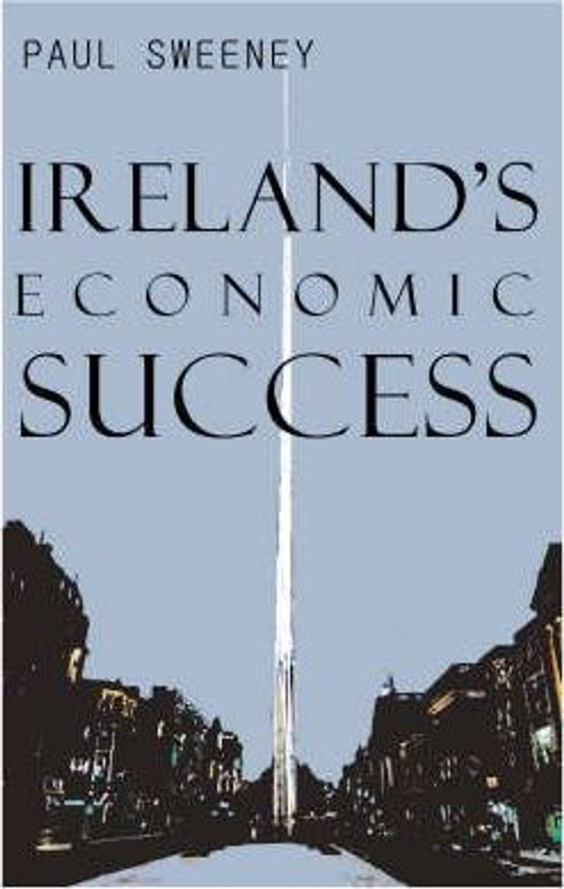 Paul Sweeney / Ireland's Economic Success : Reasons and Lessons (Large Paperback)