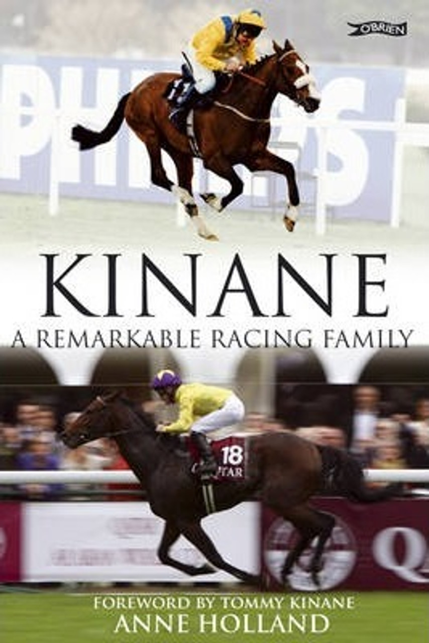 Anne Holland / Kinane : A Remarkable Racing Family (Large Paperback)