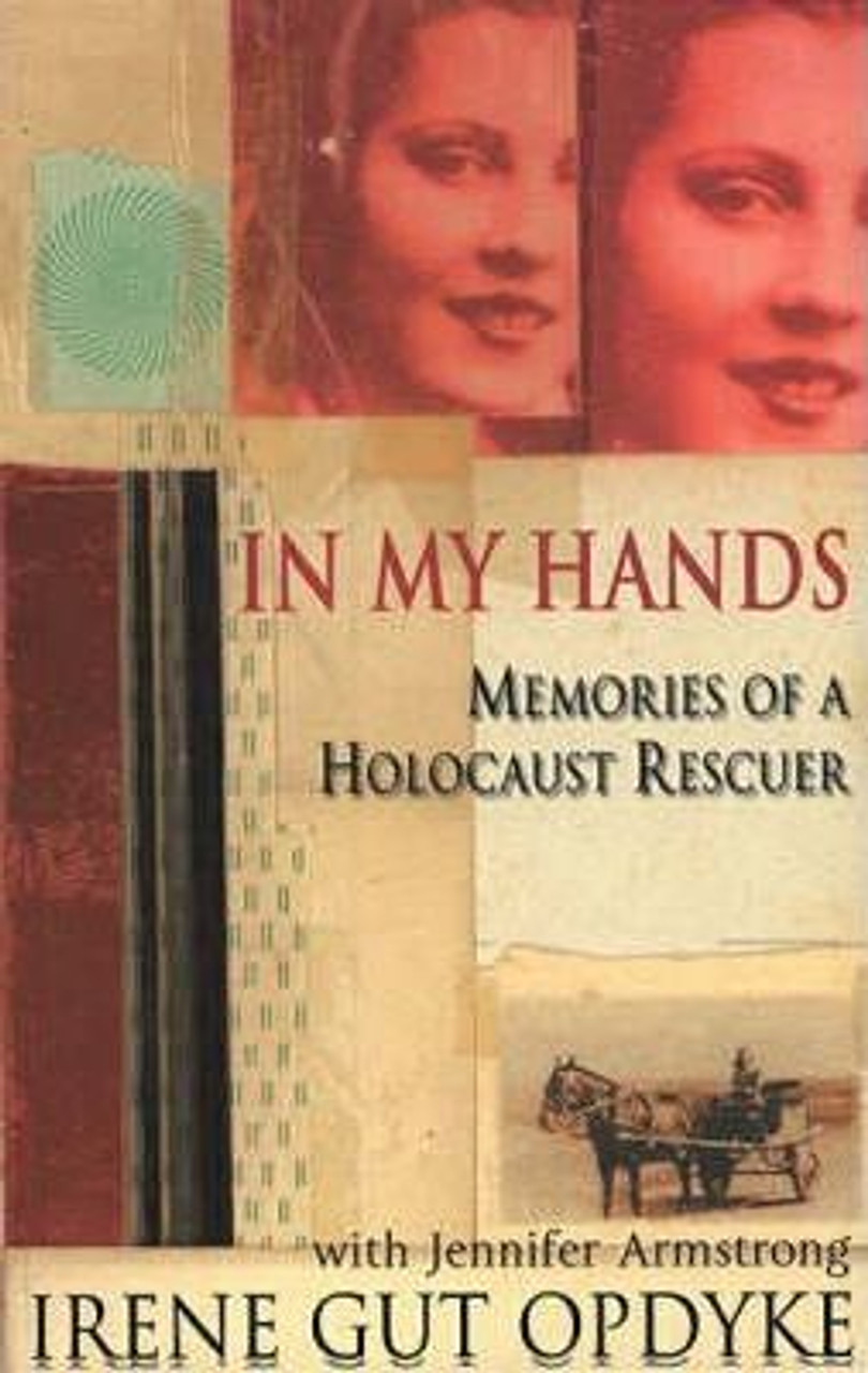 Irene Gut Opdyke / In My Hands : Memories of a Holocaust Rescuer