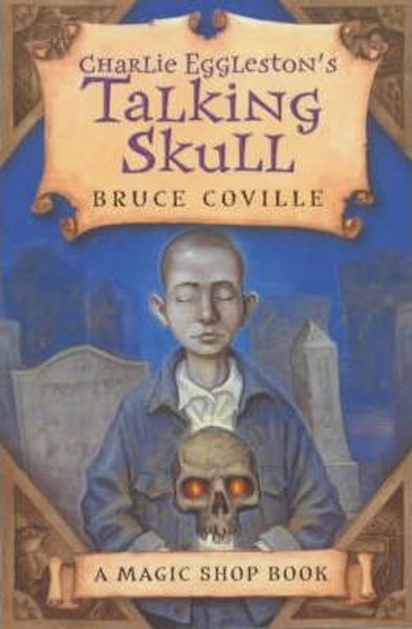 Bruce Coville / Magic Shop: Charlie Eggleston's Talking Skull