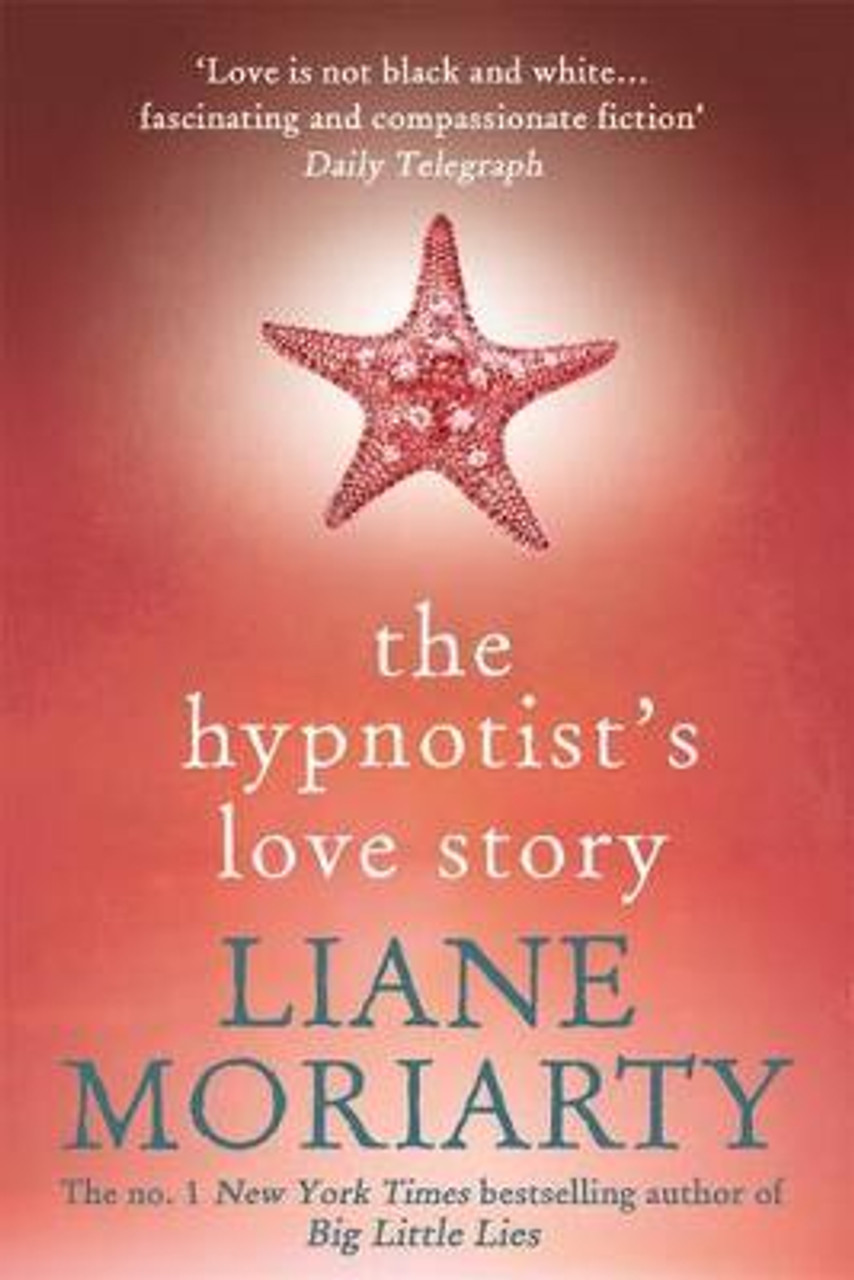 Liane Moriarty / The Hypnotist'S Love Story Liane Moriarty / The Hypnotist'S Love Story