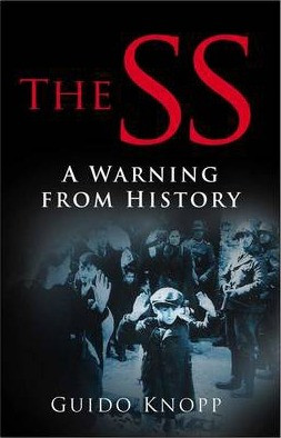 Guido Knopp / The SS: A Warning from History