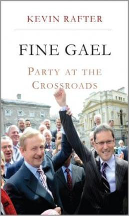 Kevin Rafter / Fine Gael : Party at the Crossroads