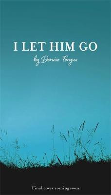 Denise Fergus / I Let Him Go : The heartbreaking book from the mother of James Bulger (Large Paperback)