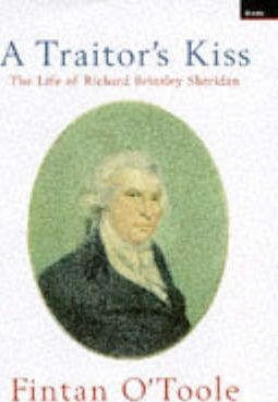 Fintan O'Toole / Traitor's Kiss : the Life of Richard Brinsley Sheridan (Hardback)