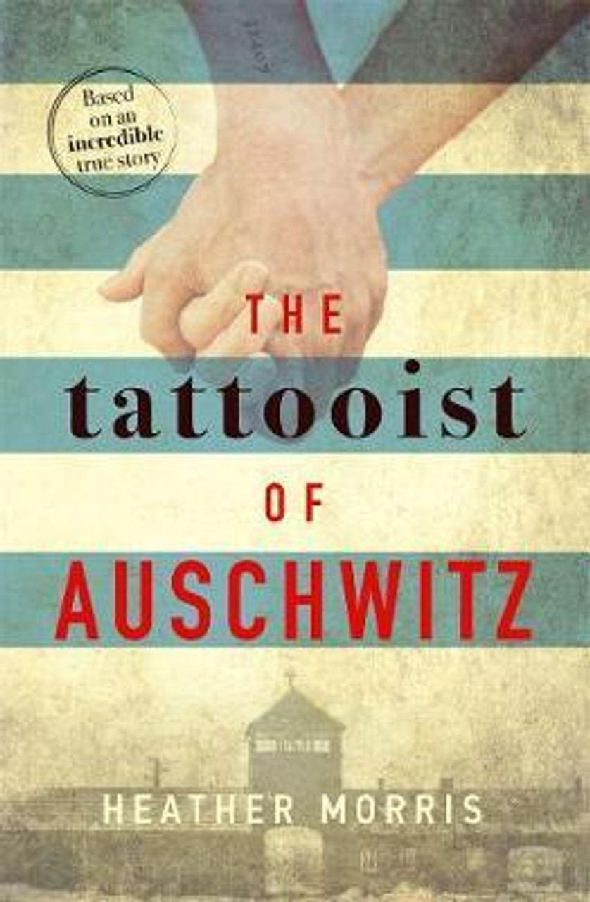 Heather Morris / The Tattooist of Auschwitz : the heart-breaking and unforgettable international bestseller (Hardback)