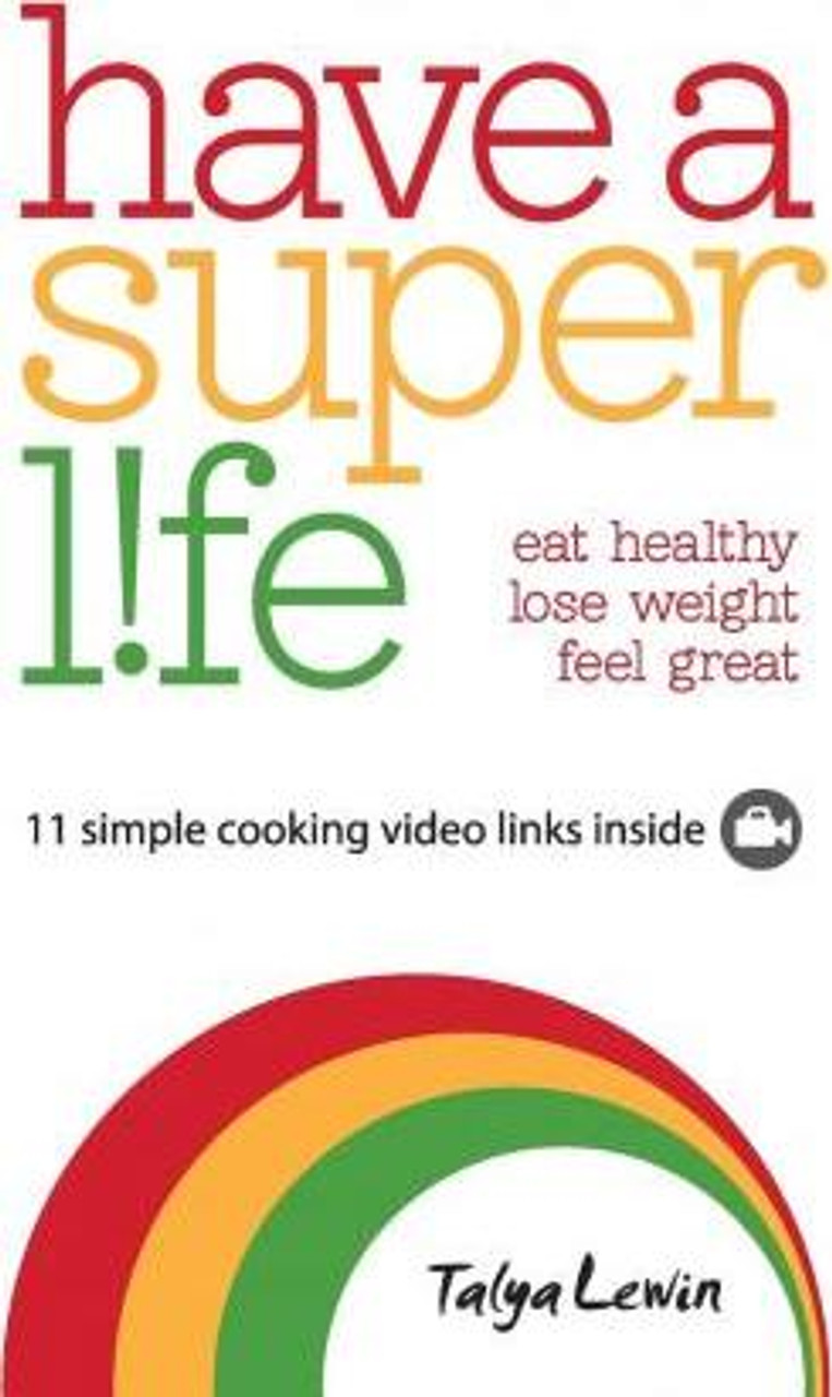 Nomi Lewin / Have a Superlife : Eat Healthy, Lose Weight & Feel Great
