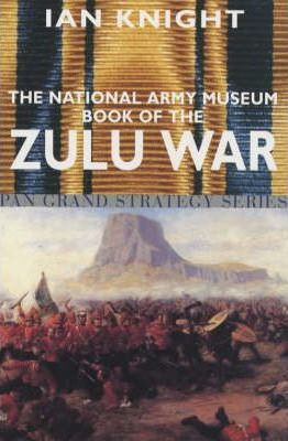 Ian Knight / The National Army Museum Book of the Zulu War
