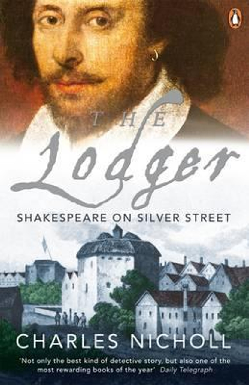 Charles Nicholl / The Lodger : Shakespeare on Silver Street