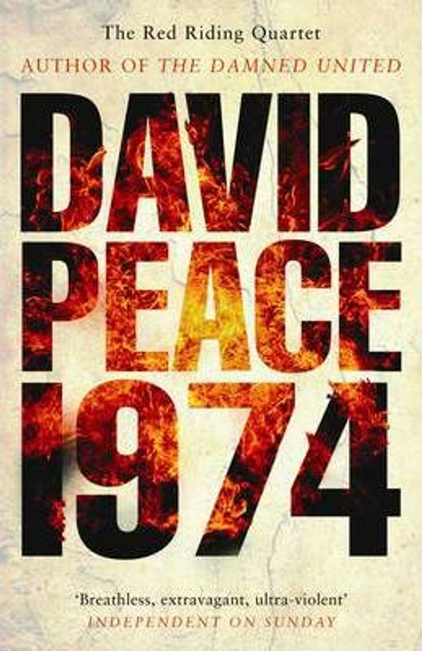 David Peace / Red Riding Nineteen Seventy Four
