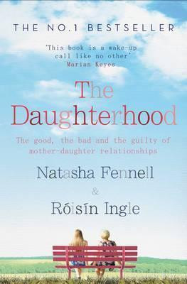 Natasha Fennell / The Daughterhood : The good, the bad and the guilty of mother-daughter relationships