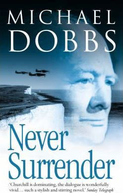 Michael Dobbs / Never Surrender