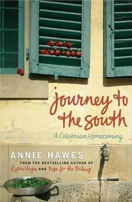 Annie Hawes / Journey to the South : A Calabrian Homecoming