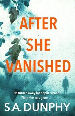 S.A. Dunphy / After She Vanished