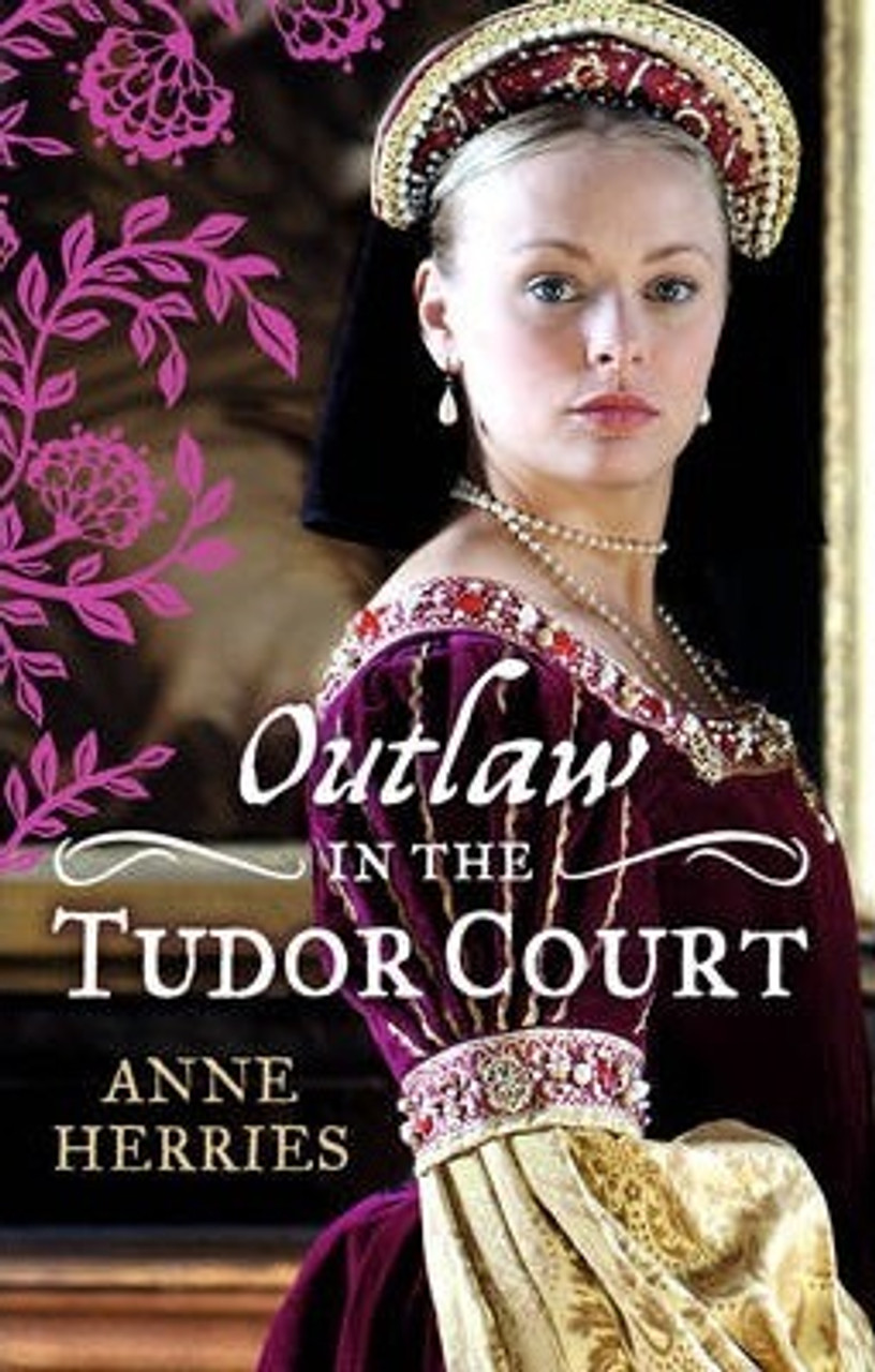 Anne Herries / OUTLAW in the Tudor Court